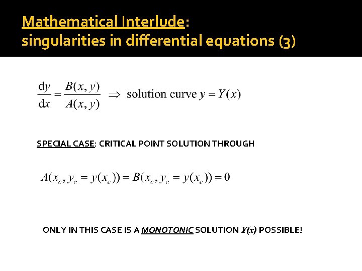 Mathematical Interlude: singularities in differential equations (3) SPECIAL CASE: CRITICAL POINT SOLUTION THROUGH ONLY