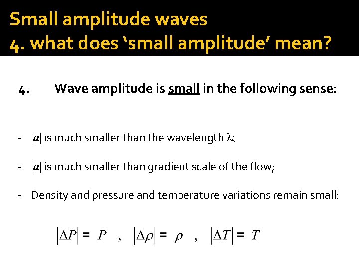 Small amplitude waves 4. what does ‘small amplitude’ mean? 4. Wave amplitude is small