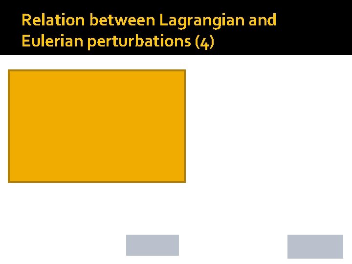 Relation between Lagrangian and Eulerian perturbations (4) 