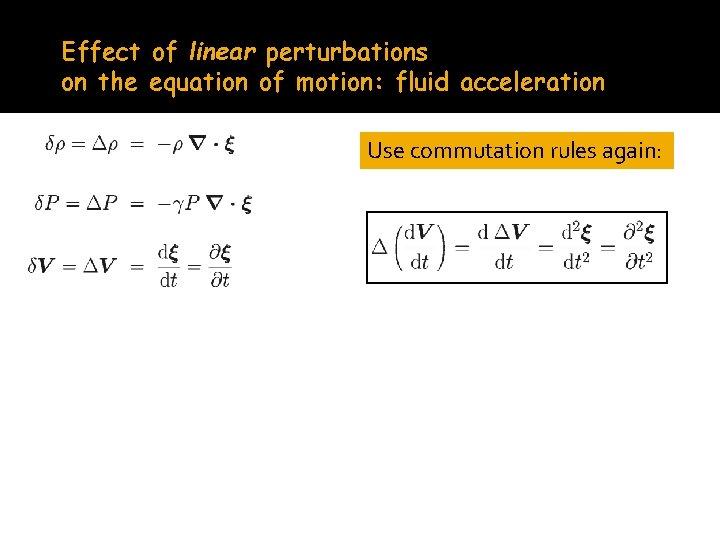 Effect of linear perturbations on the equation of motion: fluid acceleration Use commutation rules