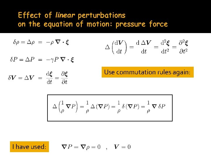 Effect of linear perturbations on the equation of motion: pressure force Use commutation rules