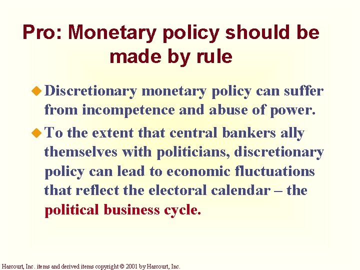 Pro: Monetary policy should be made by rule u Discretionary monetary policy can suffer