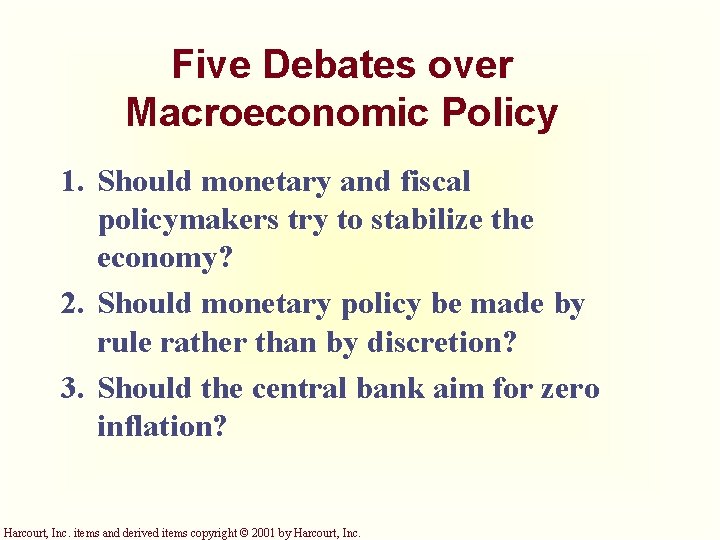 Five Debates over Macroeconomic Policy 1. Should monetary and fiscal policymakers try to stabilize