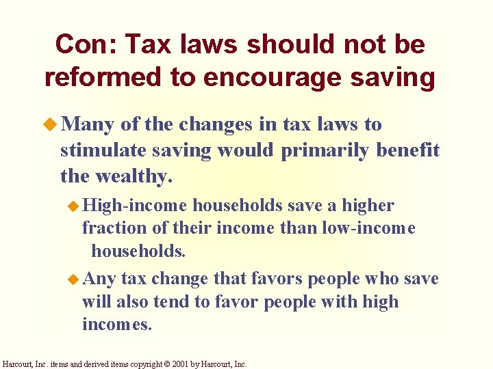 Con: Tax laws should not be reformed to encourage saving u Many of the