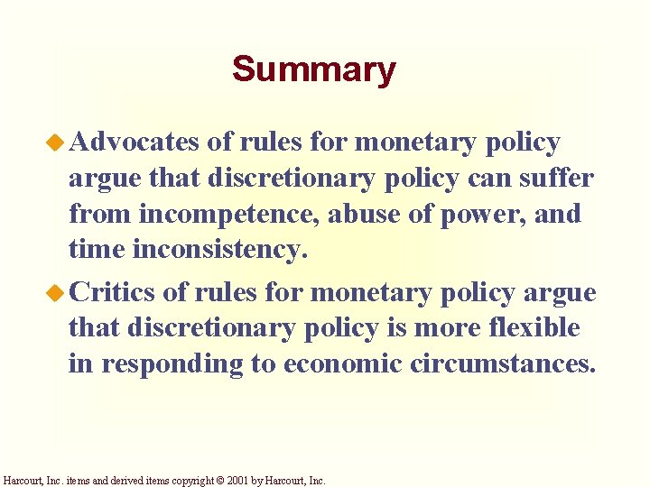 Summary u Advocates of rules for monetary policy argue that discretionary policy can suffer