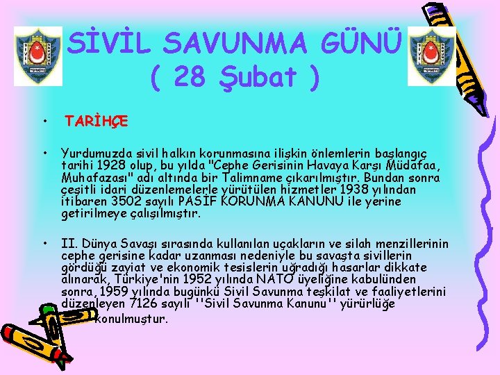 SİVİL SAVUNMA GÜNÜ ( 28 Şubat ) • TARİHÇE • Yurdumuzda sivil halkın korunmasına