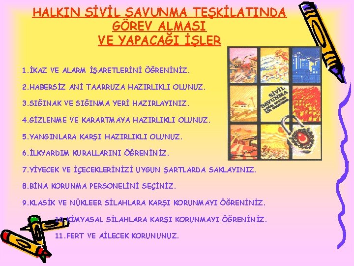 HALKIN SİVİL SAVUNMA TEŞKİLATINDA GÖREV ALMASI VE YAPACAĞI İŞLER 1. İKAZ VE ALARM İŞARETLERİNİ