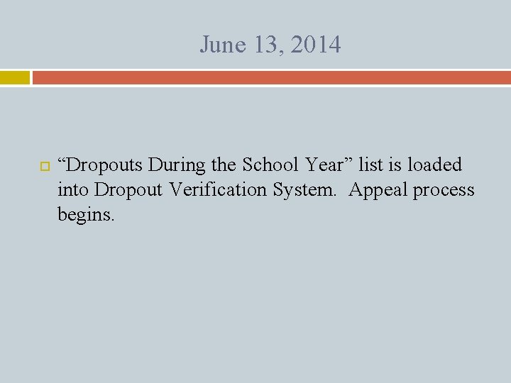 June 13, 2014 “Dropouts During the School Year” list is loaded into Dropout Verification