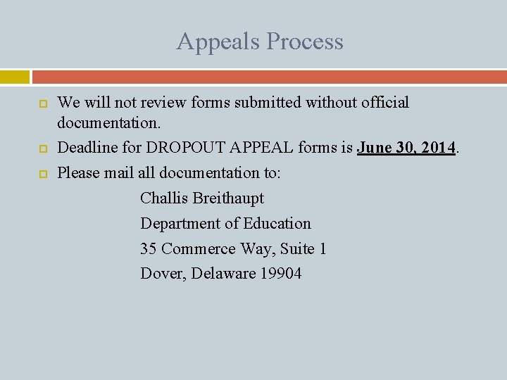 Appeals Process We will not review forms submitted without official documentation. Deadline for DROPOUT