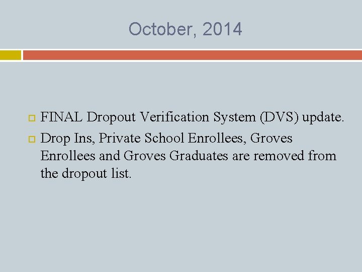 October, 2014 FINAL Dropout Verification System (DVS) update. Drop Ins, Private School Enrollees, Groves