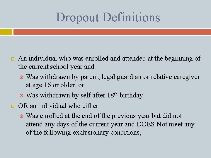 Dropout Definitions An individual who was enrolled and attended at the beginning of the