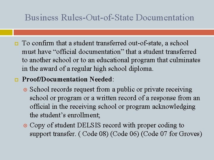 Business Rules-Out-of-State Documentation To confirm that a student transferred out-of-state, a school must have
