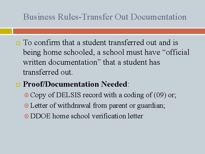 Business Rules-Transfer Out Documentation To confirm that a student transferred out and is being