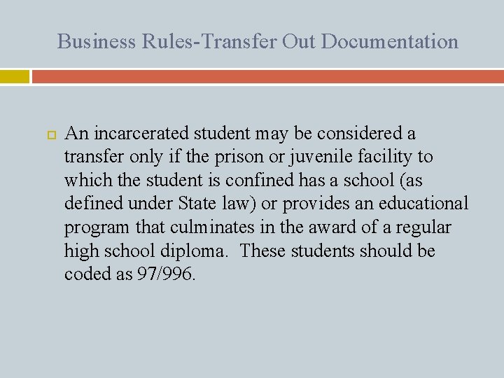 Business Rules-Transfer Out Documentation An incarcerated student may be considered a transfer only if