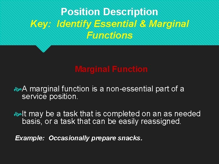 Position Description Key: Identify Essential & Marginal Functions Marginal Function A marginal function is