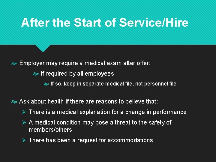 After the Start of Service/Hire Employer may require a medical exam after offer: If