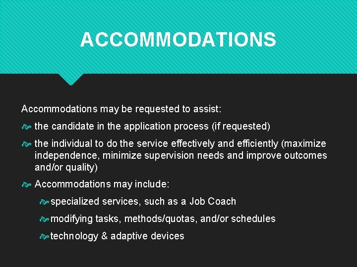 ACCOMMODATIONS Accommodations may be requested to assist: the candidate in the application process (if