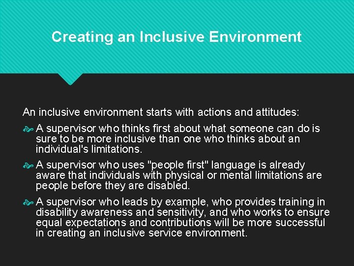 Creating an Inclusive Environment An inclusive environment starts with actions and attitudes: A supervisor