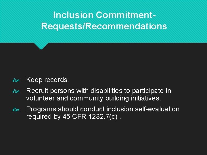 Inclusion Commitment. Requests/Recommendations Keep records. Recruit persons with disabilities to participate in volunteer and