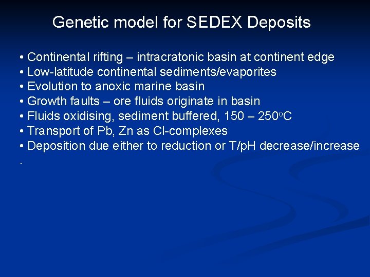 Genetic model for SEDEX Deposits • Continental rifting – intracratonic basin at continent edge