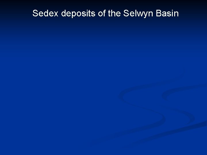 Sedex deposits of the Selwyn Basin 