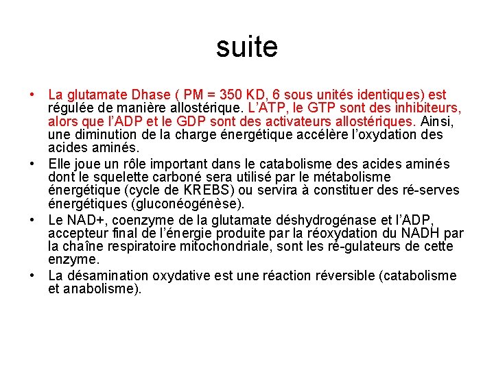 suite • La glutamate Dhase ( PM = 350 KD, 6 sous unités identiques)