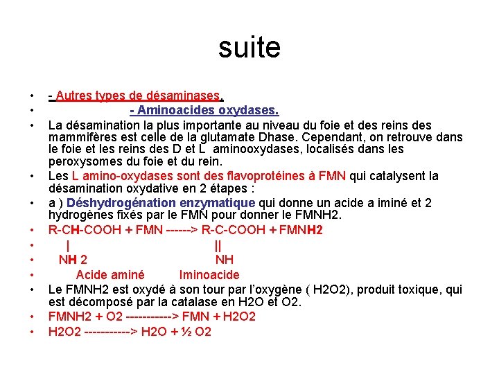 suite • • • Autres types de désaminases. Aminoacides oxydases. La désamination la plus