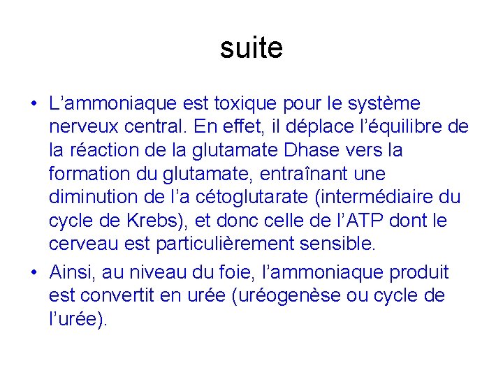 suite • L’ammoniaque est toxique pour le système nerveux central. En effet, il déplace