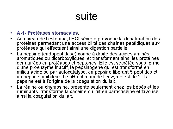 suite • A 1 Protéases stomacales. • Au niveau de l’estomac, l’HCl sécrété provoque