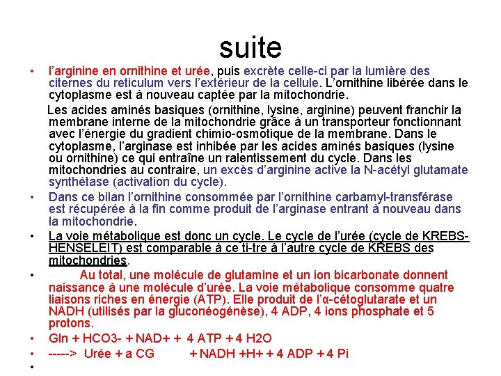  • suite l’arginine en ornithine et urée, puis excrète celle ci par la