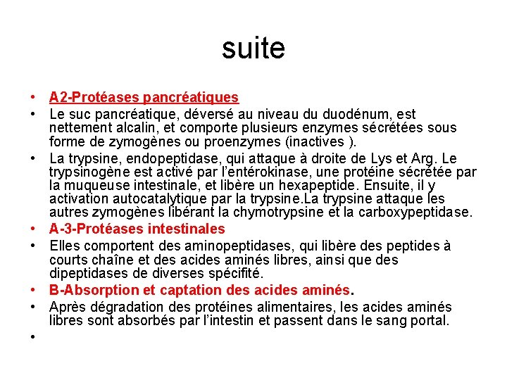 suite • A 2 Protéases pancréatiques • Le suc pancréatique, déversé au niveau du