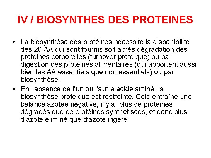 IV / BIOSYNTHES DES PROTEINES • La biosynthèse des protéines nécessite la disponibilité des