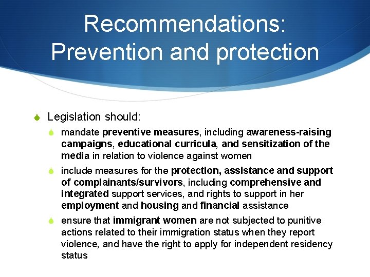 Recommendations: Prevention and protection S Legislation should: S mandate preventive measures, including awareness-raising campaigns,
