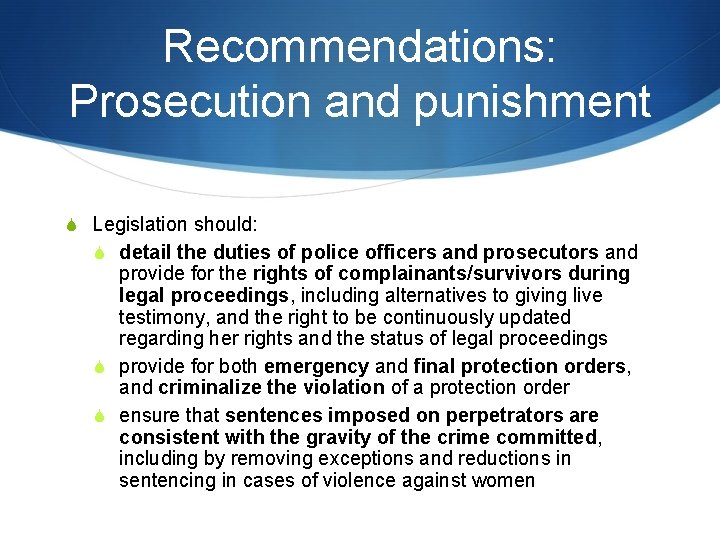 Recommendations: Prosecution and punishment S Legislation should: S detail the duties of police officers