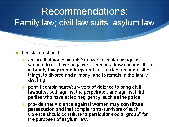 Recommendations: Family law; civil law suits; asylum law S Legislation should: S ensure that