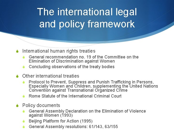The international legal and policy framework S International human rights treaties S General recommendation