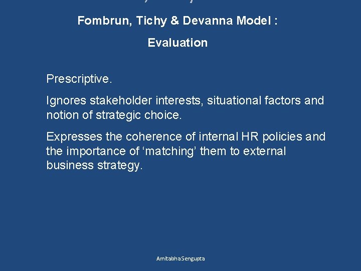 Fombrun, Tichy & Devanna Model : Evaluation Prescriptive. Ignores stakeholder interests, situational factors and