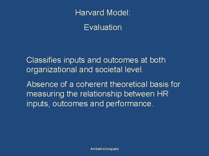 Harvard Model: Evaluation Classifies inputs and outcomes at both organizational and societal level. Absence