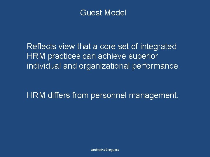 Guest Model Reflects view that a core set of integrated HRM practices can achieve