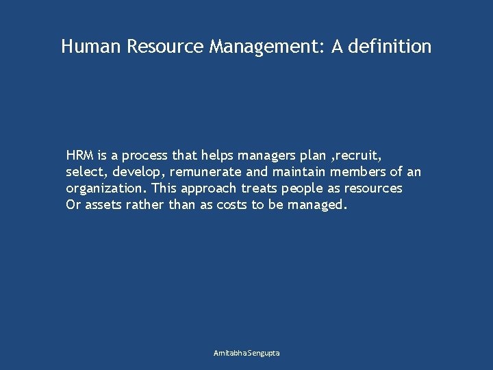 Human Resource Management: A definition HRM is a process that helps managers plan ,