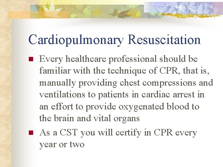 Cardiopulmonary Resuscitation n n Every healthcare professional should be familiar with the technique of