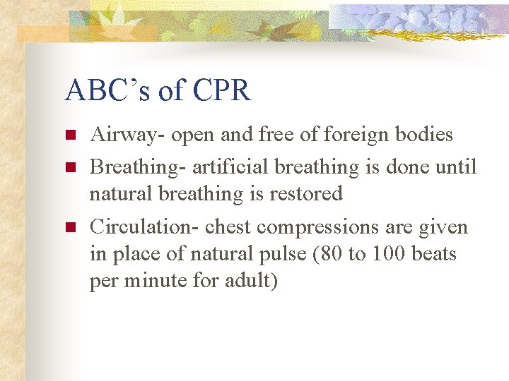 ABC’s of CPR n n n Airway- open and free of foreign bodies Breathing-