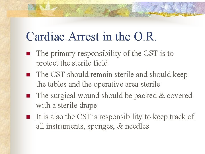 Cardiac Arrest in the O. R. n n The primary responsibility of the CST