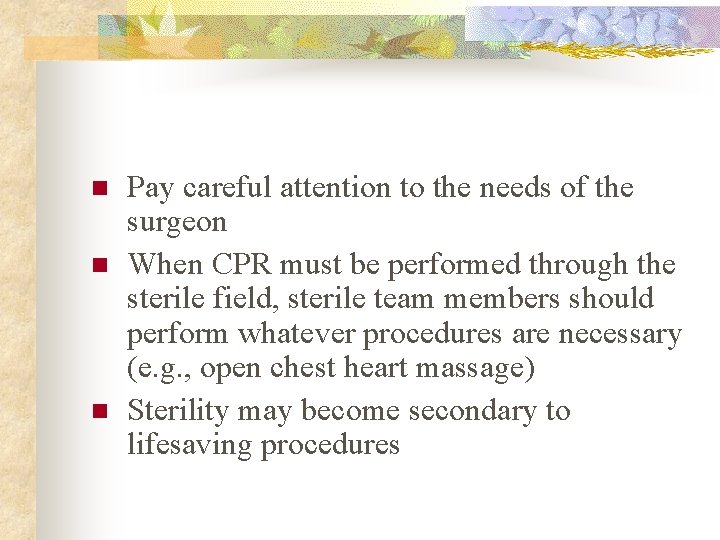 n n n Pay careful attention to the needs of the surgeon When CPR