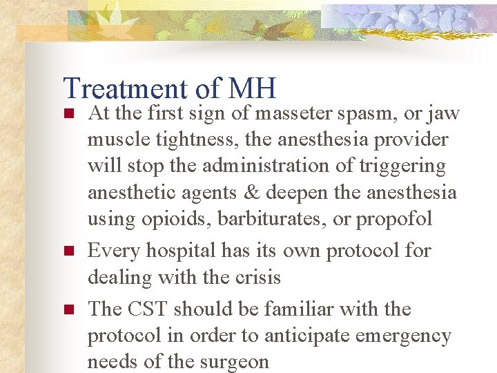 Treatment of MH n n n At the first sign of masseter spasm, or