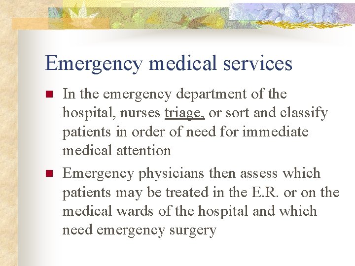 Emergency medical services n n In the emergency department of the hospital, nurses triage,