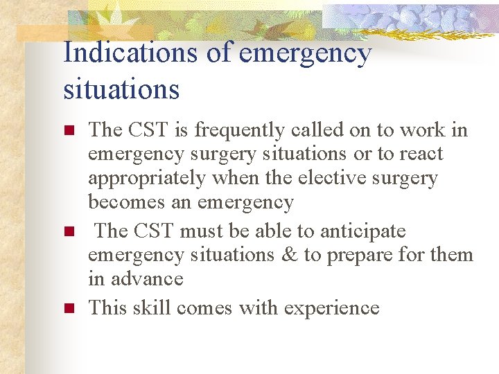 Indications of emergency situations n n n The CST is frequently called on to