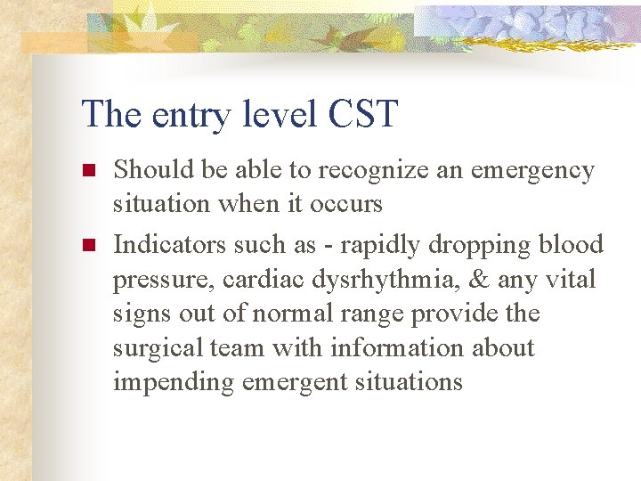 The entry level CST n n Should be able to recognize an emergency situation