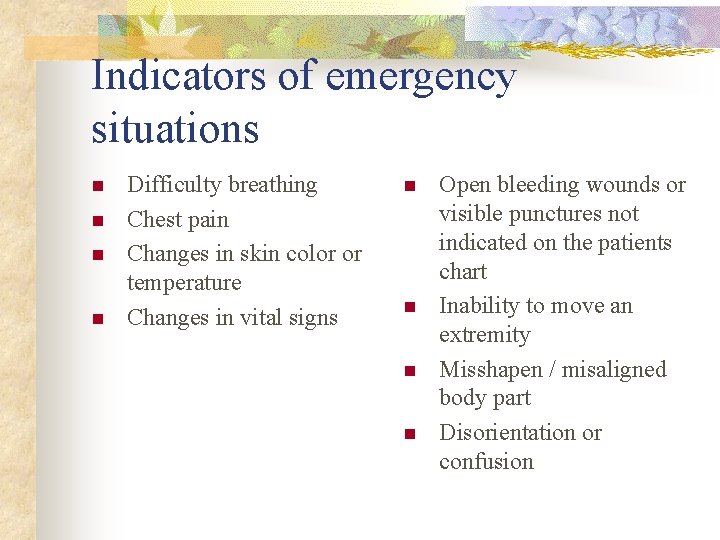 Indicators of emergency situations n n Difficulty breathing Chest pain Changes in skin color