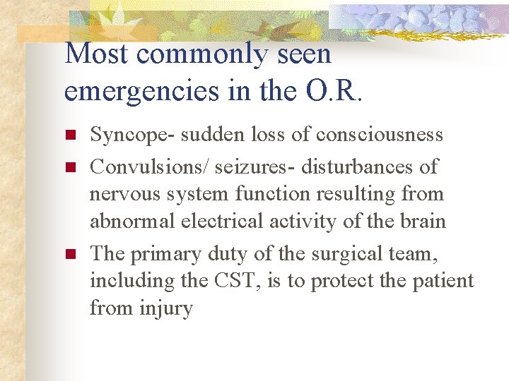 Most commonly seen emergencies in the O. R. n n n Syncope- sudden loss